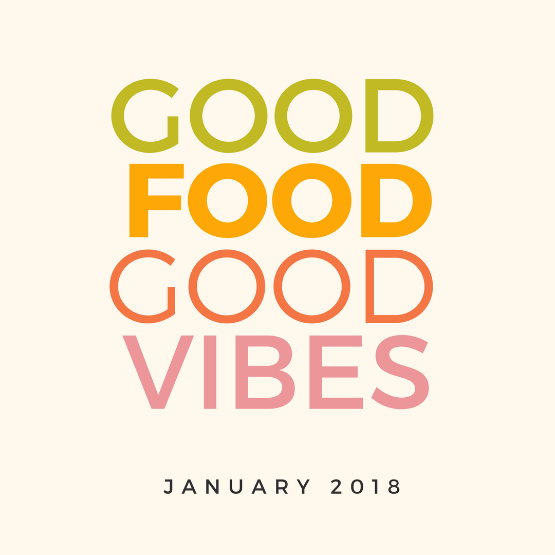 GOOD FOOD GOOD VIBES - January 2018 - Sprig & Vine